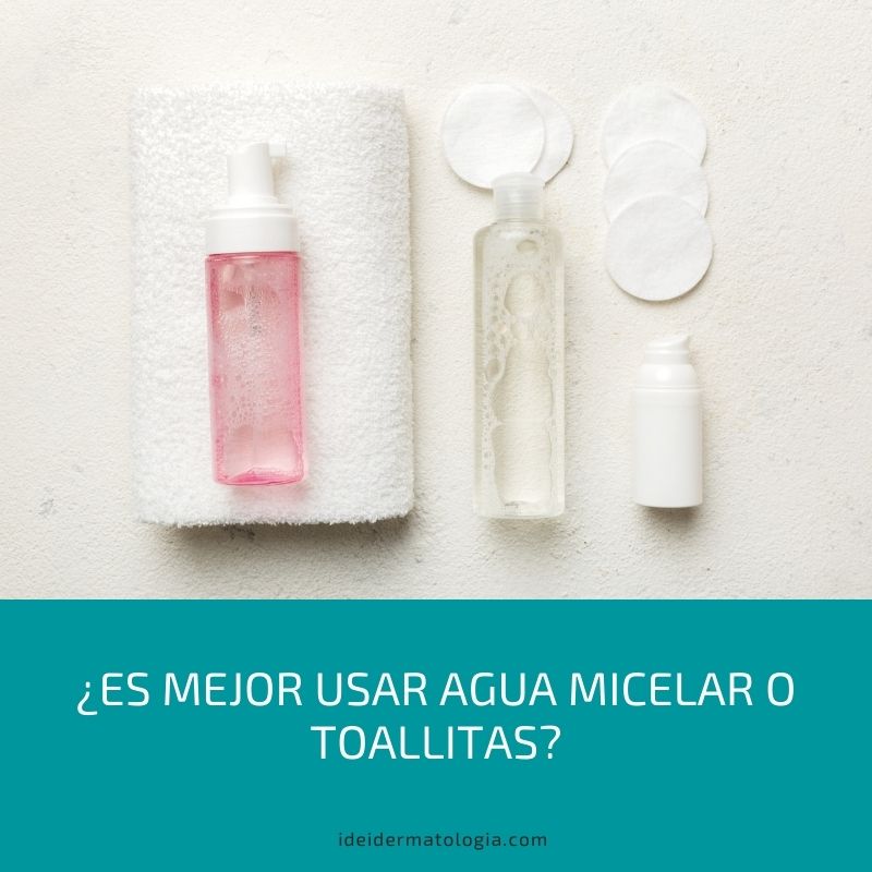 Mejor usar agua Micelar o toallitasMejor usar agua Micelar o toallitas